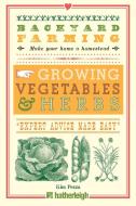 Backyard Farming: Growing Vegetables & Herbs di Kim Pezza edito da HATHERLEIGH PR