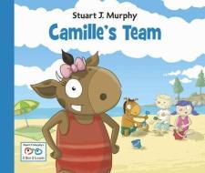 Camille's Team: Social Skills: Cooperation di Stuart J. Murphy edito da CHARLESBRIDGE PUB