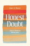 Honest Doubt: Essays on Atheism in a Believing Society di James A. Haught edito da PROMETHEUS BOOKS