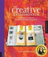 The Creative Entrepreneur di Sonora Beam edito da Rockport Publishers Inc.