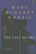 The Last Secret di Mary McGarry Morris edito da Center Point