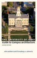 The University of Iowa Guide to Campus Architecture di John Beldon Scott edito da University of Iowa Press