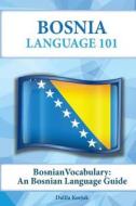 Bosnian Vocabulary: A Bosnian Language Guide di Dalila Kurjak edito da Preceptor Language Guides