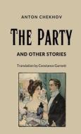 The Party and Other Stories di Anton Pavlovich Chekhov edito da LIGHTNING SOURCE INC