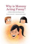 Why Is Mommy Acting Funny? di Robert Sky Allen Ph. D. edito da Covenant Books
