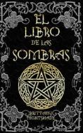 EL LIBRO DE LAS SOMBRAS: HECHIZOS Y CONJ di BRITTANY NIGHTSHADE edito da LIGHTNING SOURCE UK LTD