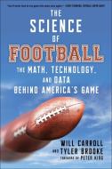 The Science of Football: The Math, Technology, and Data Behind America's Game di Will Carroll, Tyler Brooke edito da SPORTS PUB INC