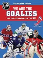 We Are the Goalies: The Top Netminders of the NHL edito da Fenn-Tundra