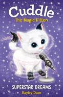 Cuddle the Magic Kitten: Superstar Dreams di Hayley Daze edito da WILLOW TREE BOOKS