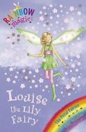 Rainbow Magic: Louise The Lily Fairy di Daisy Meadows edito da Hachette Children's Group