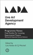 Programme Notes: Case Studies for Locating Experimental Theatre di Lois Keidan, C. J. Mitchell edito da OBERON BOOKS