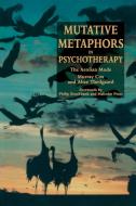 Mutative Metaphors in Psychotherapy di Murray Cox edito da Jessica Kingsley Publishers, Ltd