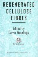Regenerated Cellulose Fibres di Calvin Woodings, Textile Institute (Manchester England) edito da WOODHEAD PUB