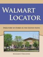 Walmart Locator: Directory of Stores in the United States di Roundabout Publications edito da Roundabout Publications