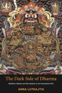 The Dark Side Of Dharma di Anna Lutkajtis edito da Aeon Books