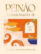 Peinao: A Greek Feast For All di Helena Moursellas, Vikki Moursellas edito da SMITH STREET BOOKS