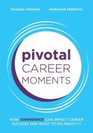 Pivotal Career Moments: How confidence can impact career success and what to do about it di Vanessa Venning, Marianne Perkovic edito da LIGHTNING SOURCE INC