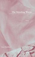 The Mending Worm di Joan Houlihan edito da New Issues Press