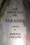 THE THRESHOLD OF PARADISE di Joshua Collins edito da Global Educational Advance, Inc.
