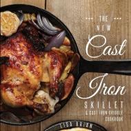 The New Cast Iron Skillet & Cast Iron Griddle Cookbook (Ed 2) di Lisa Brian edito da HHF PRESS