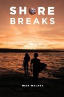 Shore Breaks di Mike Walker edito da LIGHTNING SOURCE INC