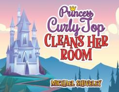 Princess Curly Top: Cleans Her Room di Michael Shiveley edito da DUNCKER & HUMBLOT