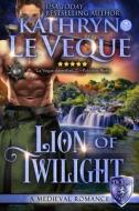 Lion of Twilight di Kathryn Le Veque edito da DRAGONBLADE PUB INC
