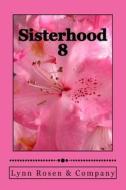 Sisterhood 8: Women as Partners di Lynn Rosen, Joanne Pons, Noelle Kukenas edito da Createspace Independent Publishing Platform
