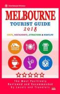 Melbourne Tourist Guide 2018: Most Recommended Shops, Restaurants, Entertainment and Nightlife for Travelers in Melbourne (City Tourist Guide 2018) di Jean y. Hersh edito da Createspace Independent Publishing Platform