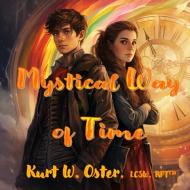 Mystical Way of Time di Kurt W Oster edito da Amazon Digital Services LLC - Kdp