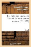 Les Fï¿½tes Des Enfans, Ou Recueil de Petits Contes Moraux.Tome 2 di Ducray Duminil F G edito da Hachette Livre - Bnf