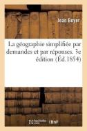 La géographie simplifiée par demandes et par réponses. 3e édition di Boyer-J edito da HACHETTE LIVRE