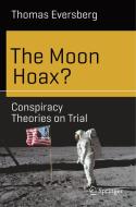 The Moon Hoax? di Thomas Eversberg edito da Springer-Verlag GmbH