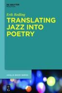 Translating Jazz Into Poetry di Erik Redling edito da Walter de Gruyter