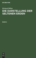 Die Darstellung der seltenen Erden, Band 2, Die Darstellung der seltenen Erden Band 2 di Richard Böhm edito da De Gruyter