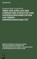 Über den Einfluss der chemischen Struktur von Dispersionsfarbstoffen auf deren Dispersionsstabilität di Friedrich Wolf, Ursula Koch edito da De Gruyter