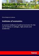 Institutes of economics di Elisha Benjamin Andrews edito da hansebooks