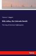 Billy LeRoy, the Colorado Bandit di Thomas F. Daggett edito da hansebooks