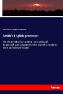 Smith's English grammar: di Roswell C. Smith, George L. Bidgood, Roswell Chamberlain Smith edito da hansebooks