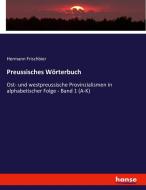 Preussisches Wörterbuch di Hermann Frischbier edito da hansebooks