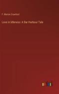 Love in Idleness: A Bar Harbour Tale di F. Marion Crawford edito da Outlook Verlag