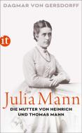 Julia Mann, die Mutter von Heinrich und Thomas Mann di Dagmar Von Gersdorff edito da Insel Verlag GmbH