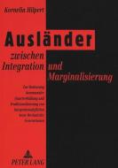 Ausländer zwischen Integration und Marginalisierung di Kornelia Hilpert edito da Lang, Peter GmbH