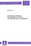 Die Minjung-Theologie Ahn Byungmus von ihren Voraussetzungen her dargestellt di Sunhee Lee edito da Lang, Peter GmbH