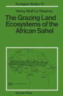 The Grazing Land Ecosystems of the African Sahel di Henry N. Le Houerou edito da Springer Berlin Heidelberg