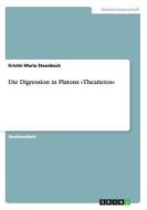 Die Digression in Platons »Theaitetos« di Kristin Maria Steenbock edito da GRIN Verlag