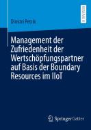 Management der Zufriedenheit der Wertschöpfungspartner auf Basis der Boundary Resources im IIoT di Dimitri Petrik edito da Springer Fachmedien Wiesbaden