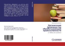 Organizaciya proizvodstva obrabatyvajushhej promyshlennosti di Nadezhda Afonichkina edito da LAP Lambert Academic Publishing