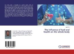 The influence of bad oral health on the whole body di Ivan Minic edito da LAP Lambert Academic Publishing