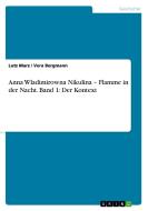Anna Wladimirowna Nikulina - Flamme in der Nacht. Band 1: Der Kontext di Lutz Marz, Vera Bergmann edito da GRIN Verlag